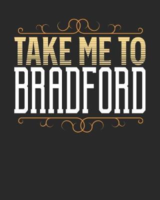 Book cover for Take Me To Bradford