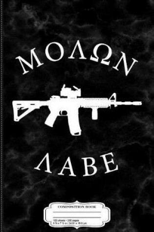 Cover of Molon Labe Ar15 Come and Take It Composition Notebook