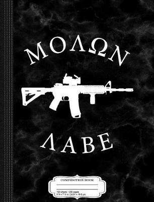 Book cover for Molon Labe Ar15 Come and Take It Composition Notebook