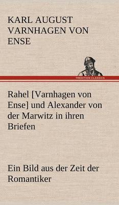 Book cover for Rahel [Varnhagen Von Ense] Und Alexander Von Der Marwitz in Ihren Briefen