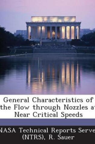 Cover of General Characteristics of the Flow Through Nozzles at Near Critical Speeds