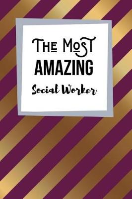 Book cover for The Most Amazing Social Worker