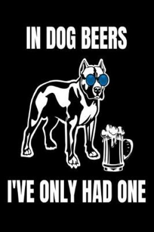 Cover of In Dog Beers I Only Had One