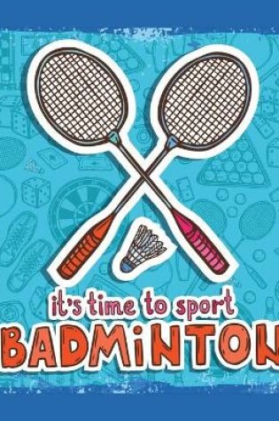 Cover of It's Time To Sport Badminton