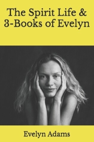 Cover of The Spirit Life & 3-Books of Evelyn