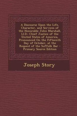 Cover of A Discourse Upon the Life, Character, and Services of the Honorable John Marshall, LL.D.