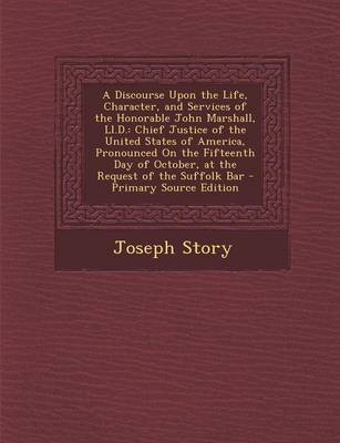 Book cover for A Discourse Upon the Life, Character, and Services of the Honorable John Marshall, LL.D.