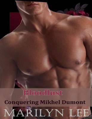 Book cover for Bloodlust: Conquering Mikhel Dumont