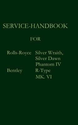 Cover of Service-Handbook Rolls-Royce Silver Dawn, Silver Wraith, Phantom IV and Bentley MK. VI, R-Type
