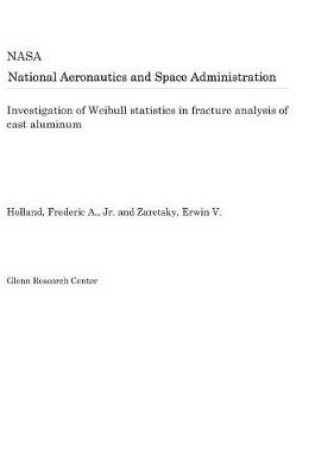 Cover of Investigation of Weibull Statistics in Fracture Analysis of Cast Aluminum