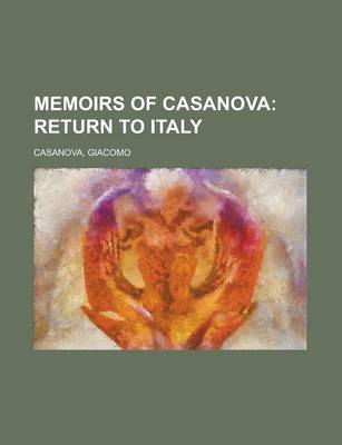 Book cover for Memoirs of Casanova - Volume 17; Return to Italy