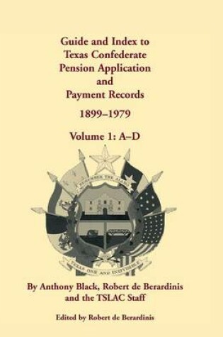 Cover of Guide and Index to Texas Confederate Pension Application and Payment Records, 1899-1979, Volume 1, A-D