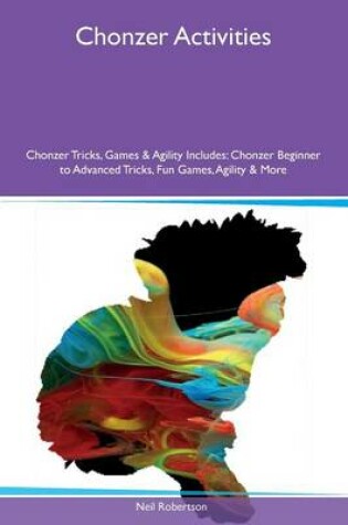 Cover of Chonzer Activities Chonzer Tricks, Games & Agility Includes