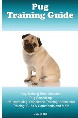 Book cover for Pug Training Guide. Pug Training Book Includes