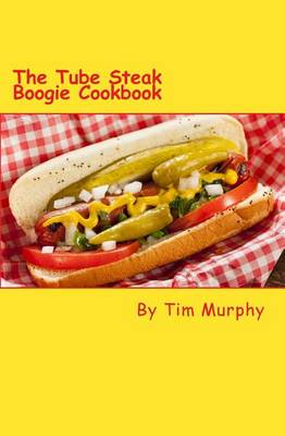 Book cover for The Tube Steak Boogie Cookbook