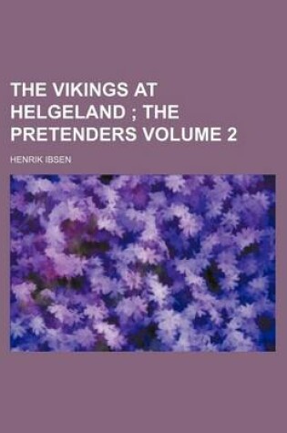 Cover of The Vikings at Helgeland; The Pretenders Volume 2