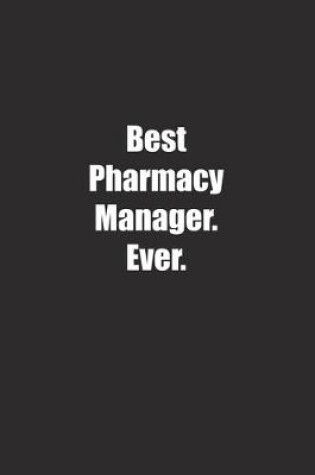 Cover of Best Pharmacy Manager. Ever.