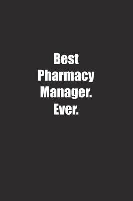 Book cover for Best Pharmacy Manager. Ever.