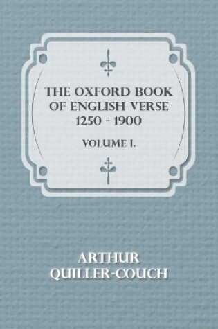 Cover of The Oxford Book of English Verse 1250 - 1900 - Volume I