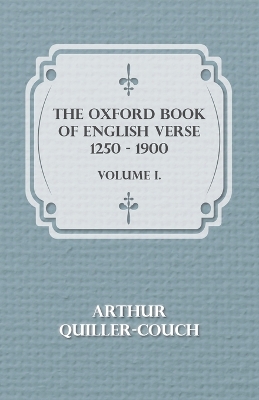 Book cover for The Oxford Book of English Verse 1250 - 1900 - Volume I
