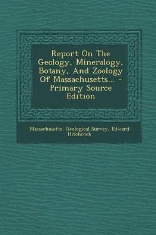 Cover of Report on the Geology, Mineralogy, Botany, and Zoology of Massachusetts...