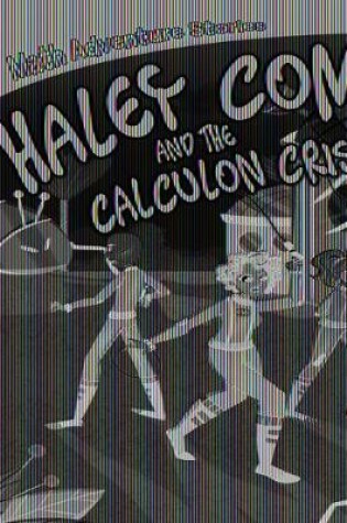 Cover of Haley Comet and the Calculon Crisis
