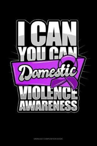 Cover of I Can You Can Domestic Violence Awareness