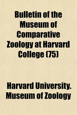 Book cover for Bulletin of the Museum of Comparative Zoology at Harvard College (75)