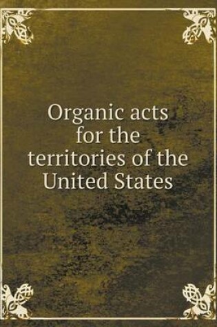 Cover of Organic acts for the territories of the United States