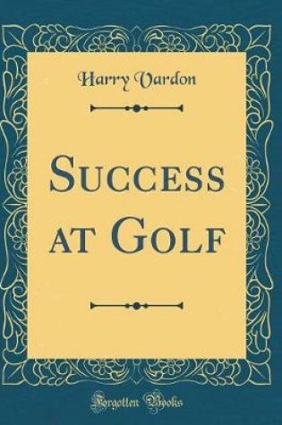 Cover of Success at Golf (Classic Reprint)