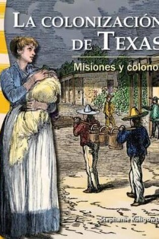 Cover of La colonizaci n de Texas: Misiones y colonos (The Colonization of Texas: Missions and Settlers)