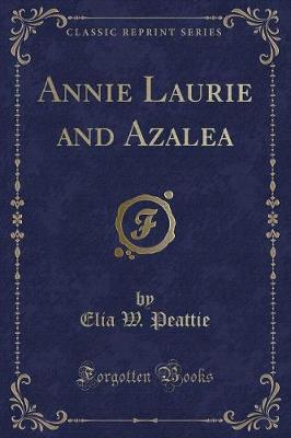 Book cover for Annie Laurie and Azalea (Classic Reprint)