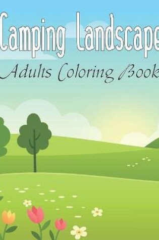 Cover of Camping Landscape Adults Coloring Book