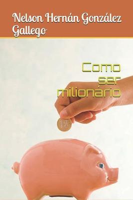 Book cover for Como ser milionario