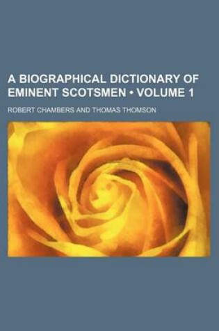 Cover of A Biographical Dictionary of Eminent Scotsmen (Volume 1)
