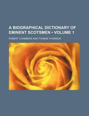 Book cover for A Biographical Dictionary of Eminent Scotsmen (Volume 1)