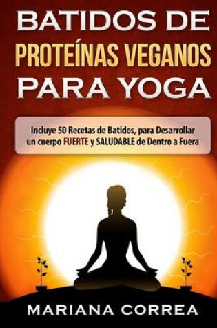 Cover of BATIDOS De PROTEINAS VEGANOS PARA YOGA