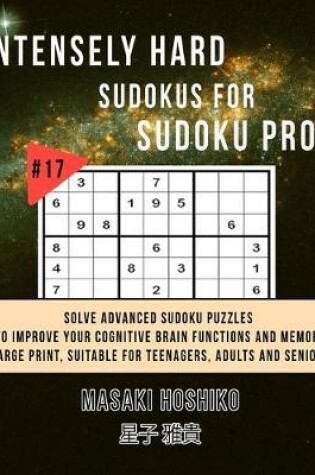 Cover of Intensely Hard Sudokus for Sudoku Pros #17