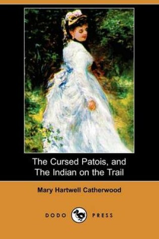 Cover of The Cursed Patois, and the Indian on the Trail (Dodo Press)