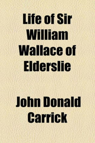 Cover of Life of Sir William Wallace of Elderslie