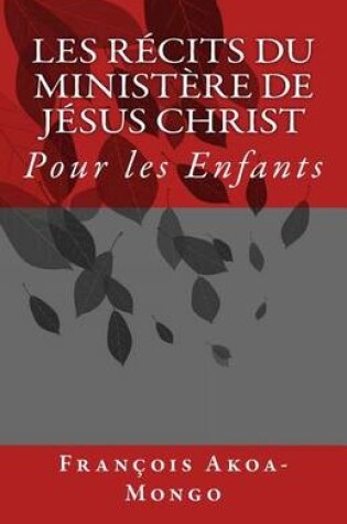 Cover of Les Recits du Ministere de Jesus Christ