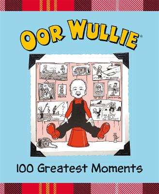 Book cover for Oor Wullie 100 Greatest Moments