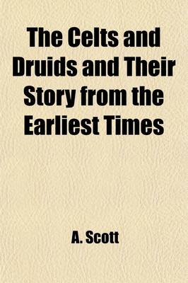 Book cover for The Celts and Druids and Their Story from the Earliest Times; In Twelve Chapters