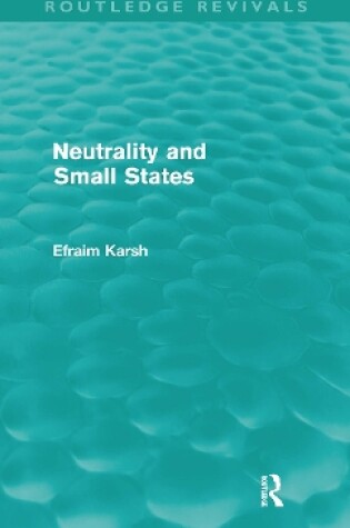 Cover of Neutrality and Small States (Routledge Revivals)