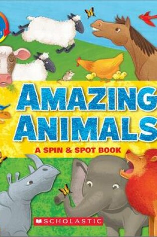 Cover of Amazing Animals: A Spin & Spot Book