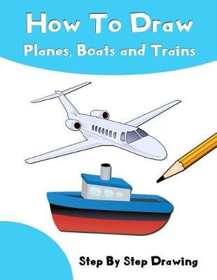 Book cover for How to Draw Planes, Boats and Trains