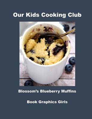 Book cover for Our Kids Cooking Club Blossom's Blueberry Muffins