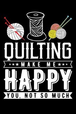 Book cover for Quilting Make Me Happy You, Not So Much