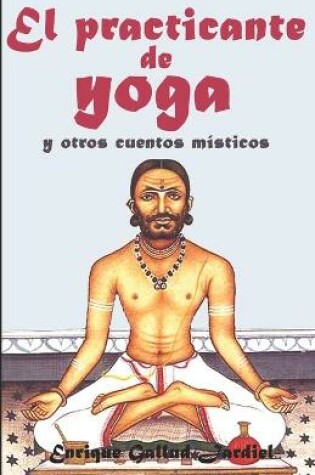 Cover of El practicante de yoga y otros cuentos místicos