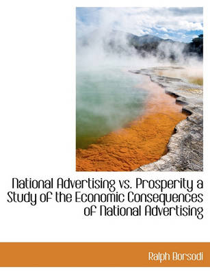 Book cover for National Advertising vs. Prosperity a Study of the Economic Consequences of National Advertising